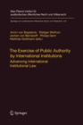 The Exercise of Public Authority by International Institutions : Advancing International Institutional Law - Book
