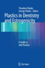 Plastics in Dentistry and Estrogenicity : A Guide to Safe Practice - Book