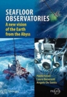 SEAFLOOR OBSERVATORIES : A New Vision of the Earth from the Abyss - Book