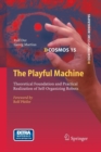 The Playful Machine : Theoretical Foundation and Practical Realization of Self-Organizing Robots - Book