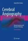 Cerebral Angiography : Normal Anatomy and Vascular Pathology - Book
