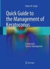 Quick Guide to the Management of Keratoconus : A Systematic Step-by-Step Approach - Book