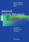 Advanced Aesthetic Rhinoplasty : Art, Science, and New Clinical Techniques - Book
