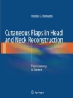 Cutaneous Flaps in Head and Neck Reconstruction : From Anatomy to Surgery - Book