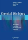 Chemical Skin Injury : Mechanisms, Prevention, Decontamination, Treatment - Book