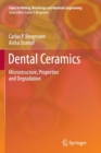 Dental Ceramics : Microstructure, Properties and Degradation - Book