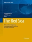 The Red Sea : The Formation, Morphology, Oceanography and Environment of a Young Ocean Basin - Book