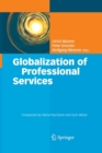 Globalization of Professional Services : Innovative Strategies, Successful Processes, Inspired Talent Management, and First-Hand Experiences - Book