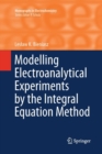 Modelling Electroanalytical Experiments by the Integral Equation Method - Book