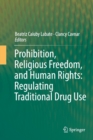 Prohibition, Religious Freedom, and Human Rights: Regulating Traditional Drug Use - Book