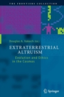 Extraterrestrial Altruism : Evolution and Ethics in the Cosmos - Book