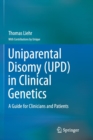 Uniparental Disomy (UPD) in Clinical Genetics : A Guide for Clinicians and Patients - Book