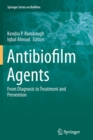 Antibiofilm Agents : From Diagnosis to Treatment and Prevention - Book