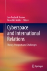 Cyberspace and International Relations : Theory, Prospects and Challenges - Book