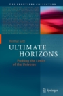 Ultimate Horizons : Probing the Limits of the Universe - Book
