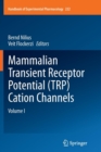 Mammalian Transient Receptor Potential (TRP) Cation Channels : Volume I - Book