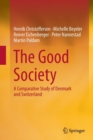 The Good Society : A Comparative Study of Denmark and Switzerland - Book