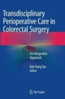 Transdisciplinary Perioperative Care in Colorectal Surgery : An Integrative Approach - Book
