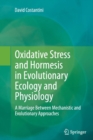 Oxidative Stress and Hormesis in Evolutionary Ecology and Physiology : A Marriage Between Mechanistic and Evolutionary Approaches - Book