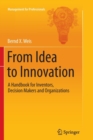 From Idea to Innovation : A Handbook for Inventors, Decision Makers and Organizations - Book