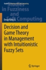 Decision and Game Theory in Management With Intuitionistic Fuzzy Sets - Book
