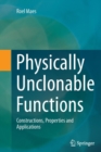 Physically Unclonable Functions : Constructions, Properties and Applications - Book