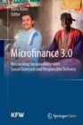 Microfinance 3.0 : Reconciling Sustainability with Social Outreach and Responsible Delivery - Book