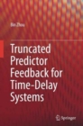 Truncated Predictor Feedback for Time-Delay Systems - Book