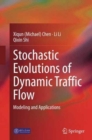 Stochastic Evolutions of Dynamic Traffic Flow : Modeling and Applications - Book