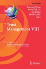 Trust Management VIII : 8th IFIP WG 11.11 International Conference, IFIPTM 2014, Singapore, July 7-10, 2014, Proceedings - Book