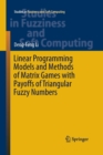 Linear Programming Models and Methods of Matrix Games with Payoffs of Triangular Fuzzy Numbers - Book