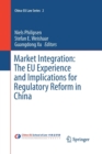 Market Integration: The EU Experience and Implications for Regulatory Reform in China - Book