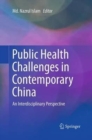 Public Health Challenges in Contemporary China : An Interdisciplinary Perspective - Book