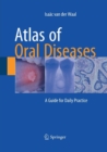 Atlas of Oral Diseases : A Guide for Daily Practice - Book