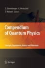 Compendium of Quantum Physics : Concepts, Experiments, History and Philosophy - Book