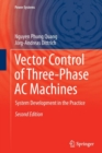 Vector Control of Three-Phase AC Machines : System Development in the Practice - Book