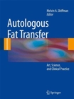 Autologous Fat Transfer : Art, Science, and Clinical Practice - Book