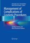 Management of Complications of Cosmetic Procedures : Handling Common and More Uncommon Problems - Book