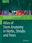 Atlas of Stem Anatomy in Herbs, Shrubs and Trees : Volume 1 - Book