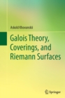 Galois Theory, Coverings, and Riemann Surfaces - Book