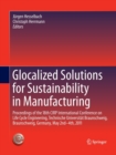 Glocalized Solutions for Sustainability in Manufacturing : Proceedings of the 18th CIRP International Conference on Life Cycle Engineering, Technische Universitat Braunschweig, Braunschweig, Germany, - Book