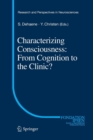 Characterizing Consciousness: From Cognition to the Clinic? - Book