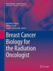 Breast Cancer Biology for the Radiation Oncologist - Book