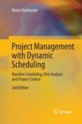 Project Management with Dynamic Scheduling : Baseline Scheduling, Risk Analysis and Project Control - Book