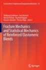 Fracture Mechanics and Statistical Mechanics of Reinforced Elastomeric Blends - Book