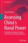Assessing China's Naval Power : Technological Innovation, Economic Constraints, and Strategic Implications - Book