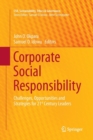 Corporate Social Responsibility : Challenges, Opportunities and Strategies for 21st Century Leaders - Book