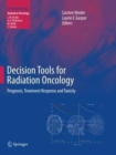 Decision Tools for Radiation Oncology : Prognosis, Treatment Response and Toxicity - Book