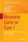 Resource Curse or Cure ? : On the Sustainability of Development in Western Australia - Book