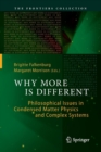 Why More Is Different : Philosophical Issues in Condensed Matter Physics and Complex Systems - Book